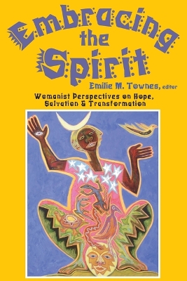 Embracing the Spirit: Womanist Perspectives on Hope, Salvation, and Transformation - Townes, Emilie (Editor), and Turner, Henry McNeal, Bp.