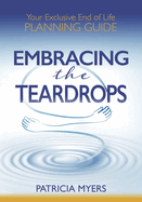 Embracing the Teardrops: Your Exclusive End-of-Life Planning Guide