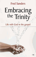Embracing the Trinity: Life With God In The Gospel