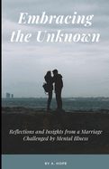 Embracing the Unknown: Reflections and Insights from a Marriage Challenged by Mental Illness