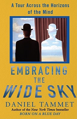 Embracing the Wide Sky: A Tour Across the Horizons of the Mind - Tammet, Daniel