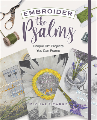 Embroider the Psalms: Unique DIY Projects You Can Frame - Sparks, Michal