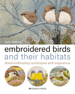 Embroidered Birds and their Habitats: Hand Embroidery Techniques and Inspiration