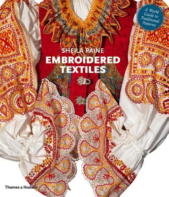 Embroidered Textiles: A World Guide to Traditional Patterns - Paine, Sheila