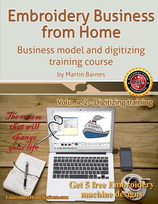 Embroidery Business from Home: Business Model and Digitizing Training Course - Barnes, Martin