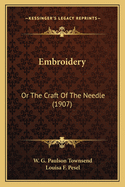 Embroidery: Or The Craft Of The Needle (1907)