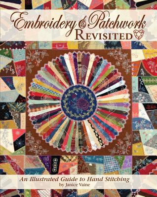 Embroidery & Patchwork Revisited: An Illustrated Guide to Hand Stitching - Vaine, Janice