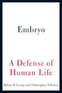 Embryo: A Defense of Human Life