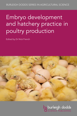 Embryo Development and Hatchery Practice in Poultry Production - French, Nick, Dr. (Editor), and Cavero, David, Dr. (Contributions by), and Raccoursier, Maurice, Dr. (Contributions by)