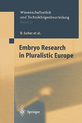 Embryo Research in Pluralistic Europe - Mader, Katharina (Assisted by), and Solter, D., and Beyleveld, D.