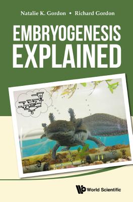 Embryogenesis Explained - Gordon, Natalie K, and Gordon, Richard
