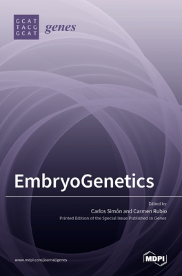 EmbryoGenetics - Carlos, Simn (Guest editor), and Carmen, Rubio (Guest editor)