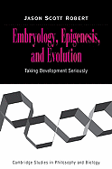 Embryology, Epigenesis and Evolution: Taking Development Seriously