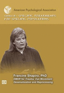 Emdr for Trauma: Eye Movement Desensitization and Reprocessing (American Psycohlogical Association Series II-Specific Treatments for Specific Populations)