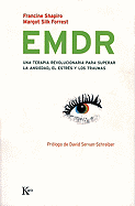 EMDR: Una Terapia Revolucionaria Para Superar La Ansiedad, El Estrs Y Los Traumas