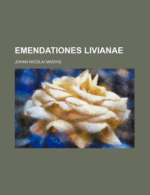 Emendationes Livianae - Madvig, Johan Nicolai