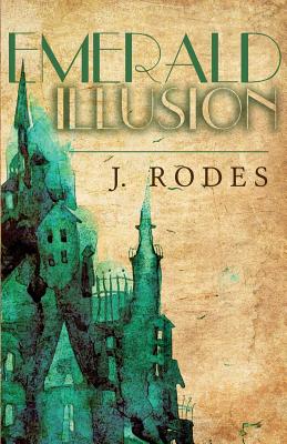 Emerald Illusion - Rodewald, Jennifer, and Rodes, J