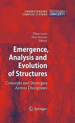 Emergence, Analysis and Evolution of Structures: Concepts and Strategies Across Disciplines - Lucas, Klaus (Editor), and Roosen, Peter (Editor)