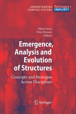Emergence, Analysis and Evolution of Structures: Concepts and Strategies Across Disciplines - Lucas, Klaus (Editor), and Roosen, Peter (Editor)