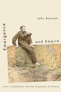 Emergence and Empire: Innis, Complexity, and the Trajectory of History