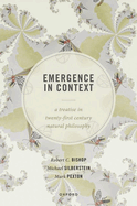 Emergence in Context: A Treatise in Twenty-First Century Natural Philosophy