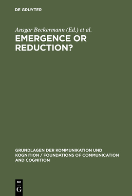 Emergence or Reduction? - Beckermann, Ansgar (Editor), and Flohr, Hans (Editor), and Kim, Jaegwon (Editor)