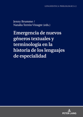 Emergencia de Nuevos Gneros Textuales Y Terminologa En La Historia de Los Lenguajes de Especialidad - Hassler, Gerda (Editor), and Brumme, Jenny, and Terrn Vinagre, Natalia