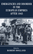 Emergencies and Disorder in the European Empires After 1945