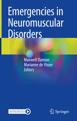 Emergencies in Neuromuscular Disorders - Damian, Maxwell (Editor), and de Visser, Marianne (Editor)