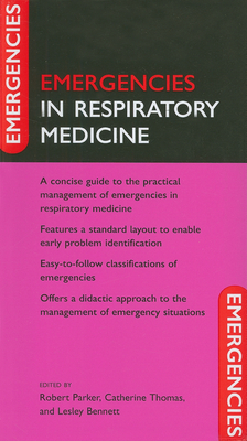 Emergencies in Respiratory Medicine - Parker, Robert (Editor), and Thomas, Catherine (Editor), and Bennett, Lesley (Editor)
