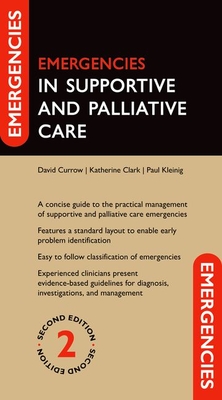 Emergencies in Supportive and Palliative Care - Currow, David, Prof., and Clark, Katherine, Prof., and Kleinig, Paul, Dr.
