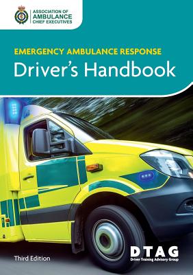 Emergency Ambulance Response Driver Handbook - Association of Ambulance Chief Executives, and Driver Training Advisory Group