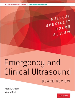 Emergency and Clinical Ultrasound Board Review - Chiem, Alan (Editor), and Dinh, VI Am (Editor)