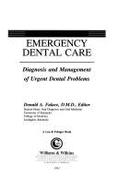 Emergency Dental Care: Diagnosis and Management of Urgent Dental Problems - Falace, Donald A