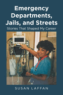 Emergency Departments, Jails and Streets: Stories That Shaped My Career