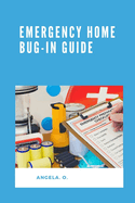 Emergency Home Bug-In Guide: Fortifying Your Home for Food, Water, and Security during Long-Term Emergencies