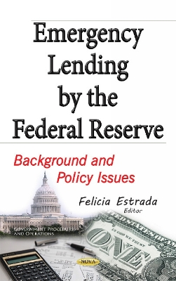 Emergency Lending by the Federal Reserve: Background & Policy Issues - Estrada, Felicia (Editor)