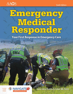 Emergency Medical Responder: Your First Response in Emergency Care Includes Navigate 2 Essentials Access: Your First Response in Emergency Care Includes Navigate 2 Essentials Access