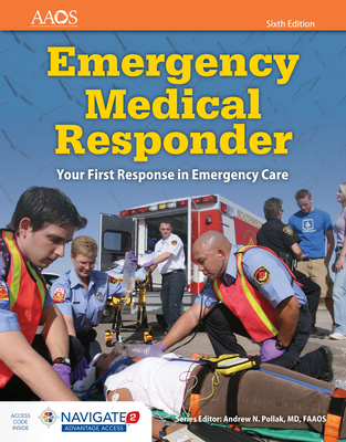 Emergency Medical Responder: Your First Response in Emergency Care: Your First Response in Emergency Care - American Academy of Orthopaedic Surgeons (Aaos), and Schottke, David