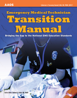 Emergency Medical Technician Transition Manual: Bridging the Gap to the National EMS Education Standards - American Academy of Orthopaedic Surgeons (Aaos), and Parvensky Barwell, Catherine A