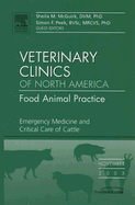 Emergency Medicine and Critical Care, an Issue of Veterinary Clinics: Food Animal Practice: Volume 21-3 - Smith, Robert A, DVM, MS, and Peek, Simon F, PhD, and McGuirk, Sheila, DVM, PhD