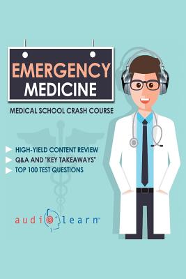 Emergency Medicine - Medical School Crash Course - Content Team, Audiolearn Medical