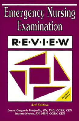 Emergency Nursing Examination Review - Noone, Joanne, PhD, RN, CNE, and Vonfrolio, Laura Gasparis, and Vonfrolio, L G