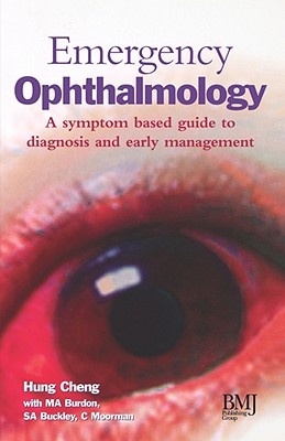 Emergency Ophthalmology: A System Based Guide to Diagnosis and Early Management - Cheng, Hung (Editor)