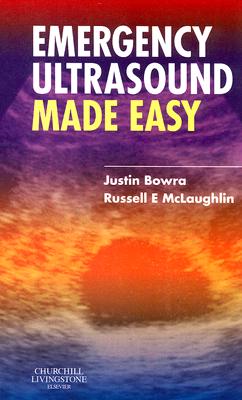 Emergency Ultrasound Made Easy - Bowra, Justin, and McLaughlin, Russell E, MB, Bch