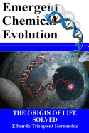 Emergent Chemical Evolution: The Origin of Life Solved