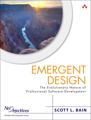 Emergent Design: The Evolutionary Nature of Professional Software Development (paperback) - Bain, Scott