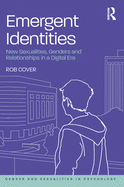 Emergent Identities: New Sexualities, Genders and Relationships in a Digital Era
