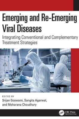Emerging and Re-Emerging Viral Diseases: Integrating Conventional and Complementary Treatment Strategies - Goswami, Srijan (Editor), and Agarwal, Sangita (Editor), and Choudhury, Moharana (Editor)