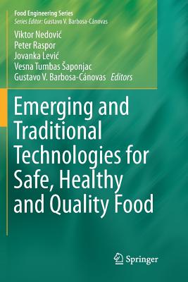 Emerging and Traditional Technologies for Safe, Healthy and Quality Food - Nedovic, Viktor (Editor), and Raspor, Peter (Editor), and Levic, Jovanka (Editor)